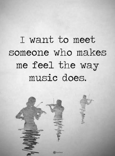 Quotes I want to meet someone who makes me feel the way music does Meeting Someone New Quotes, Someone New Quotes, Really Deep Quotes, Faith In Love, Inspirational Quotes About Love, The Perfect Guy, New Quotes, Deep Thought Quotes, Music Quotes