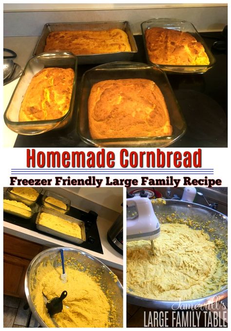 Homemade Cornbread Recipe | LargeFamilyTable.Com Cornbread Recipe Large Batch, Cornbread Large Batch, Jamerill Stewart Recipes, Best Freezer Meals, Big Family Meals, Freezer Dinners, Large Family Meals, Freezable Meals, Family Style Meals