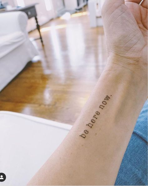 Here Now Tattoo, Be Here Now Tattoo, Now Tattoo, Alive Tattoo, Text Tattoo, Be Here Now, E Tattoo, Tattoo Quotes, Body Art