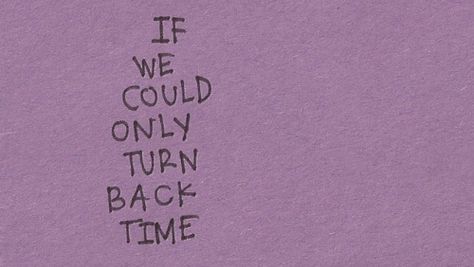 IF WE COULD ONLY TURN BACK TIME... Turn Back Time Quotes, A Year Ago Quotes, Turn Back Time, Relationship Quotes For Him, Love Quotes Photos, Inspirational Quotes Pictures, Personal Quotes, Time Quotes, Hey There