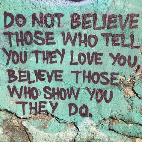 Do not believe those who tell you they love you, believe those who show you they do. Via @shiones2k #graffiti #quote #graffitiquote… Graffiti Quotes, Clever Tattoos, Graffiti Words, Graffiti Lettering Fonts, Just Believe, Old Quotes, Graffiti Lettering, Deep Thought Quotes, Wall Quotes