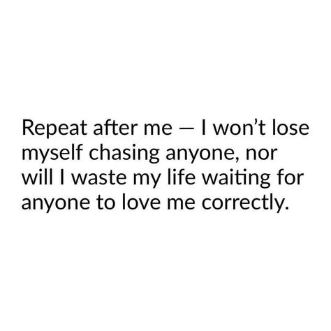 Not Chasing Anyone Quotes, Family Day Quotes, Trent Shelton, Lost Myself Quotes, Repeat After Me, Uplifting Words, Letting Go Of Him, Love Yourself Quotes, Gender Identity