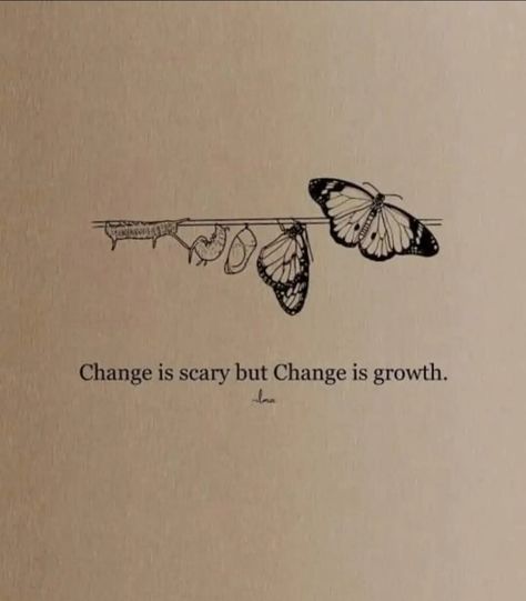 Don't be afraid of change😍🤩😍🤩 Quotes Abt Change, Don't Be Afraid Quotes, Don’t Go Back To Them, Accepting Change, Art Competition Ideas, I Am Not Afraid, Spiritual Beliefs, Thought Quotes, Something About You