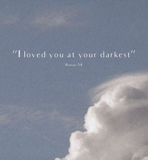 I Love You At Your Darkest Wallpaper, I Love You At Your Darkest, I Loved You At Your Darkest Romans 5:8, Roman’s 5:8, Romans 5:8, Geneva Bible, Romans 5, God Is Love, I Love Jesus