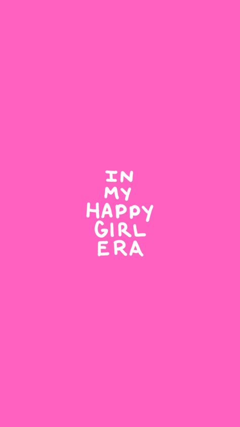 In My Happy Girl Era, Happy Girl Era, Vision Board Photos, Pink Quotes, Happy Girl, Girly Quotes, Happy Words, Self Quotes, Instagram Quotes