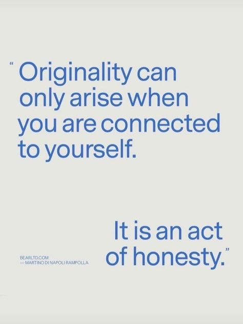 "Originality can only arise when you are connected to yourself. It is an act of honesty. -MARTINO DI NAPOLI RAMPOLLA Backwards Cap, Happy Words, Note To Self, Acting, Canning, The Originals