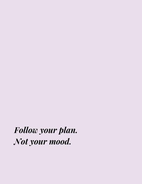 Stick To Your Plan Not Your Mood, Follow Your Plan Not Your Mood Aesthetic, Follow Your Plan Not Your Mood Wallpaper, Stick To The Plan Quote, Stick To The Plan Not Your Mood, Follow Your Plan Not Your Mood, Origami Wallpaper, Almond Milk Drinks, Routine Quotes