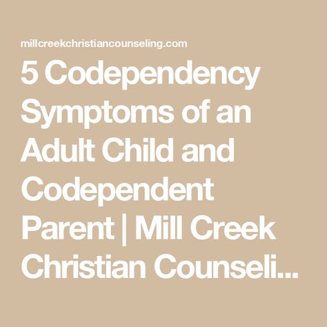 5 Codependency Symptoms of an Adult Child and Codependent Parent | Mill Creek Christian Counseling Codependent Mother, Codependent Mother Daughter, Codependent Parents, Codependent No More Quotes, How To Stop Being Codependent, Breaking Free From Codependency, What Causes Codependency, Christian Counseling, Parenting Inspiration