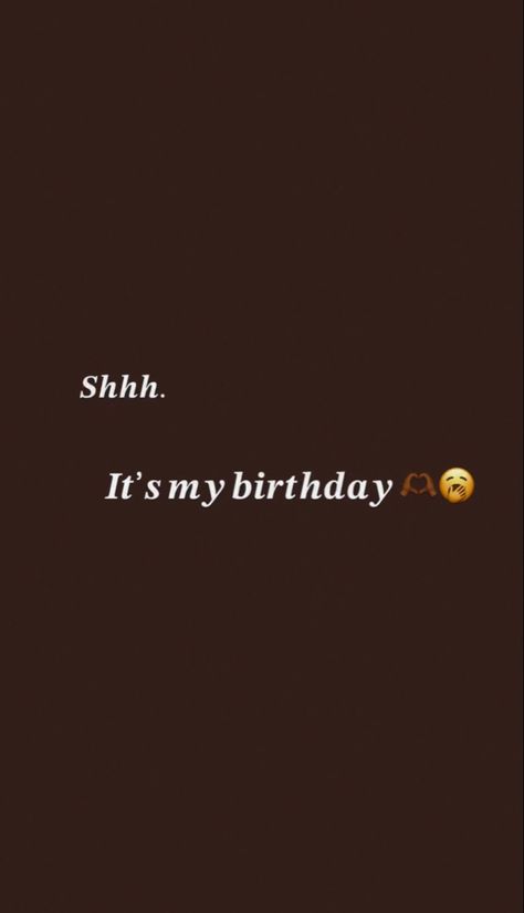 It’s Almost Your Birthday, It My Birthday Today, Birthday Brown Aesthetic, Birthday Ideas For 19th Birthday, Birthday Quotes For Me Aesthetic, Its My Birthday Post, Brown Birthday Aesthetic, Its My Birthday Quotes Instagram, It’s My Birthday Wallpaper