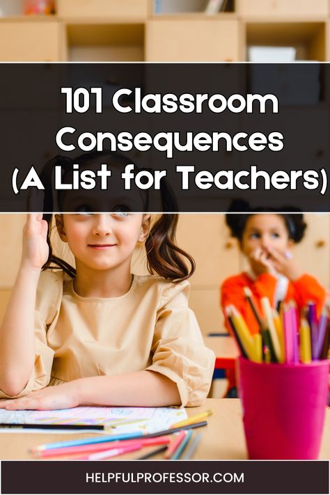 Discover 101 classroom consequences designed to help you manage student behavior effectively. Visit the blog post to learn more! Consequences For 1st Graders, Homeschool Behavior Management, Consequences For Kindergarten Students, Classroom Consequences Elementary, Logical Consequences In The Classroom, Discipline In The Classroom, Behavior Management In The Classroom, Classroom Consequences, Classroom Behavior Management System