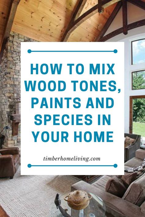 Love the idea of combining wood tones, paints and species in your timber home? Hear tips on achieving this design goal from a pro to avoid confusion. Combining Different Wood Tones, Timber Frame Interior Paint Colors, Combining Wood Tones, How To Mix Wood Tones In A Room, Wood Tones That Go Together, Mixed Wood Tones, Mix Wood Tones, Mixing Wood Tones, Timber Frame Interior