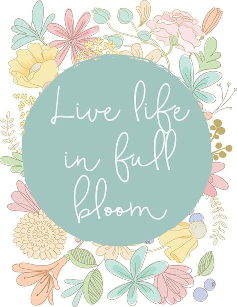 Free Quote Printable - Live Life in Full Bloom - EverythingEtsy.com Bloom Sayings, Flower Sayings Quotes Simple, Printable Quotes To Frame, Bloom Quotes, Live Life In Full Bloom, Floral Quotes, Live Life Happy, Frame Download, Pretty Printables