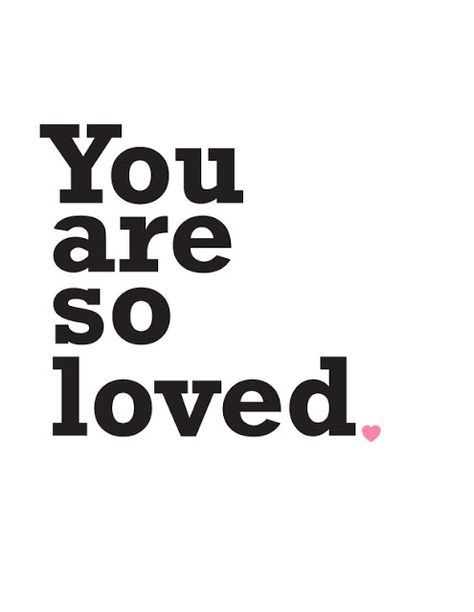 Know You Are Loved, You Are So Loved Aesthetic, You Are Lovely, You Are So Loved Quotes, You Are What You Love, You Are Safe, You Are The Best, You Are So Loved, You Are Worth It Quotes