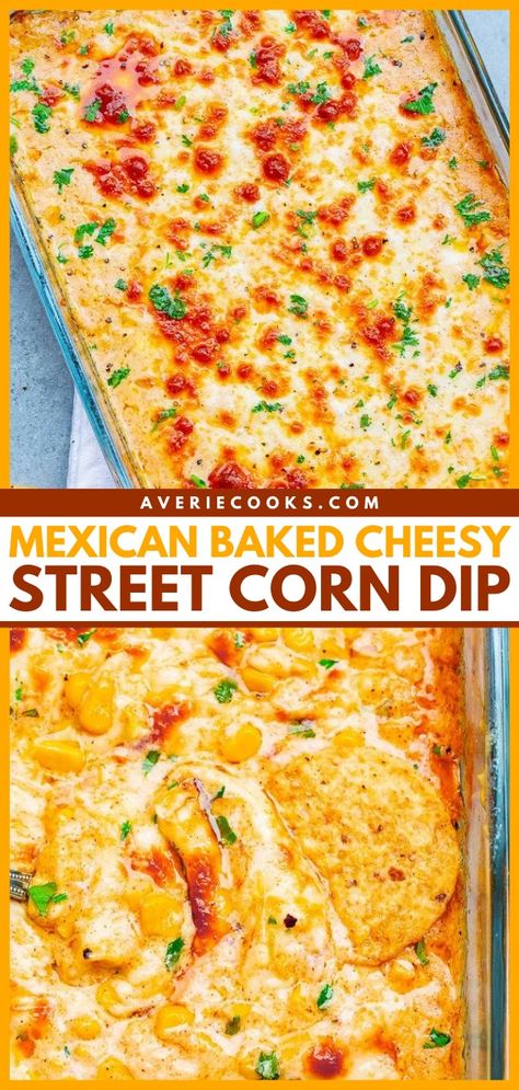 Easy Cheesy Mexican Street Corn Dip - Averie Cooks Baked Mexican Street Corn, Warm Corn Dip, Cheesy Corn Dip, Mexican Corn Dip, Street Corn Dip, Mexican Street Corn Dip, Hot Corn Dip, Corn Dip Recipes, Hot Corn