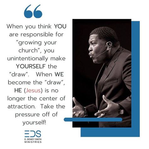 E. Dewey Smith, Jr. on Instagram: "PASTORS—- When you think YOU are responsible for “growing your church”, you unintentionally make YOURSELF the “draw”. When WE become the “draw”, HE (JESUS) is no longer the center of attraction. TAKE THE PRESSURE off of yourself!!!! @amb_assemblyatl @edeweysmithmin @maximizingyourministry" Pastor Quotes, Quotes Design, Church Poster Design, Flyer Ideas, Birthday Flyer, Church Poster, Church Graphic Design, Make Yourself, Jesus Is