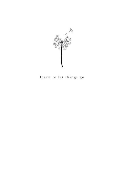 learn to let things go. Short Quotes, Go Tattoo, Let Things Go, Tiny Quotes, Small Quote Tattoos, Small Quotes, Subtle Tattoos, 문신 디자인, Self Love Quotes