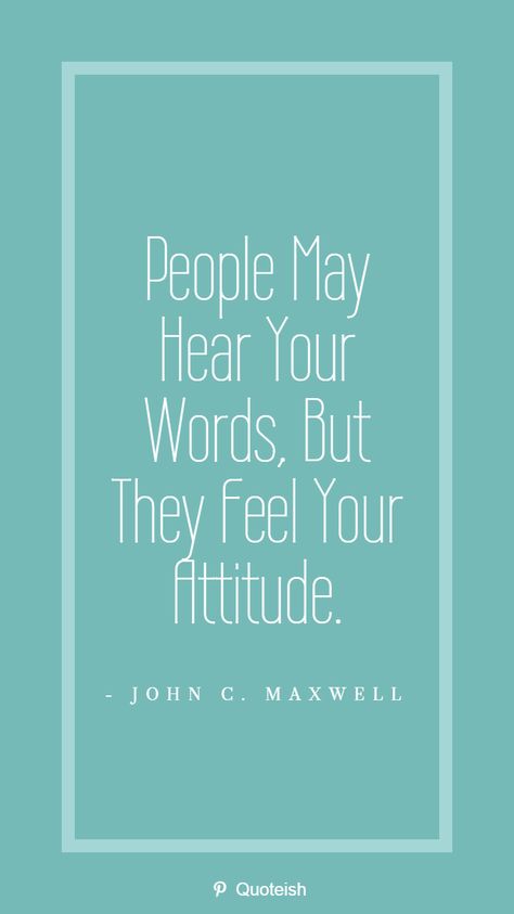 People May Hear Your Words, But They Feel Your Attitude. - John C. Maxwell Positive attitude is the most important thing of human life. Positive attitude comes from the inner positive power. Positive attitude helps us achieve our life goals. This is a collection of 35 quotes on positive attitude and positive attitude sayings.  #PositiveAttitudeQuotes #PositivityQuotes #Quoteish Inspirational Volleyball Quotes, Positive Attitude Quotes, Attitude Is Everything, Quotes By Genres, Positive Results, Important Things In Life, Human Relationship, Good Attitude, Sharing Quotes