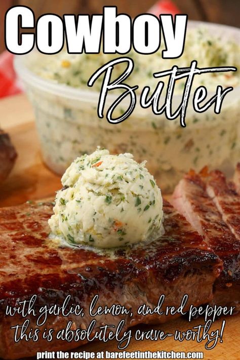 Cowboy Butter - Barefeet in the Kitchen Flavored Whipped Butter Recipes, Steak Compound Butter, Herb Butters, Cowboy Butter Recipe, Steak Butter Recipe, Cowboy Butter, Butter Spreads, Flavored Butter Recipes, Butter Recipes Homemade