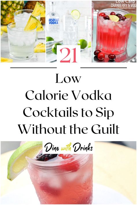 Collage of 4 low calorie vodka cocktails. Low Cal Vodka Drinks, Low Calorie Vodka Drinks, Low Cal Alcoholic Drinks, Low Carb Vodka Drinks, Low Calorie Vodka Cocktails, Low Calorie Mixed Drinks, Sugar Free Alcoholic Drinks, Low Sugar Alcoholic Drinks, Summer Vodka Drinks