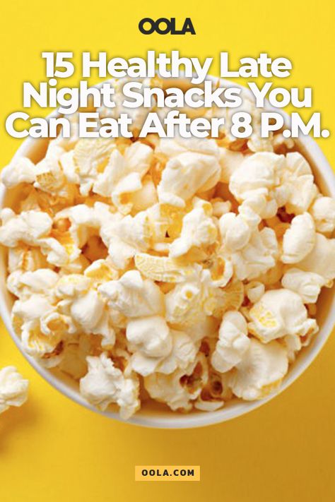 15 Healthy Late Night Snacks You Can Eat After 8 P.M. - Oola.com Healthy Snacks Nighttime, Best Nighttime Snacks, Nighttime Snacks Healthy, Healthy Nighttime Snacks, Healthy Night Snacks, Nighttime Snacks, Light Snacks Healthy, Healthy Midnight Snacks, Healthy Snacks Before Bed