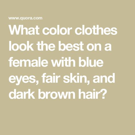 What color clothes look the best on a female with blue eyes, fair skin, and dark brown hair? Brown Hair Blue Eyes Color Palette, Brown Hair Palette, Best Hair Color For Blue Eyes Fair Skin, Dark Brown Hair Pale Skin, Fair Skin Dark Hair, Brown Hair Pale Skin, Blue Brown Hair, Brunette Blue Eyes, Dark Hair Blue Eyes