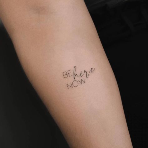 Stay Here Tattoo, Just One Life Tattoo, Be Here Tattoo, My Way Tattoo, Everything Is As It Should Be Tattoo, All We Have Is Now Tattoo, You Decide :(: Tattoo, Be Here Now Tattoo Symbol, Be Here Now Wrist Tattoo