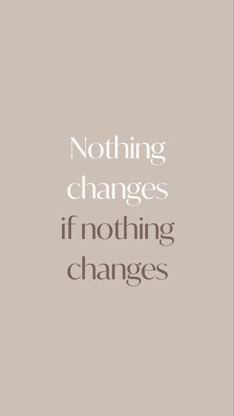 Nothing Changes If Nothing Changes, Nothing Changes, Inspo Quotes, Daily Inspiration Quotes, Reminder Quotes, Note To Self, Daily Affirmations, Quote Aesthetic, Inspirational Quotes Motivation