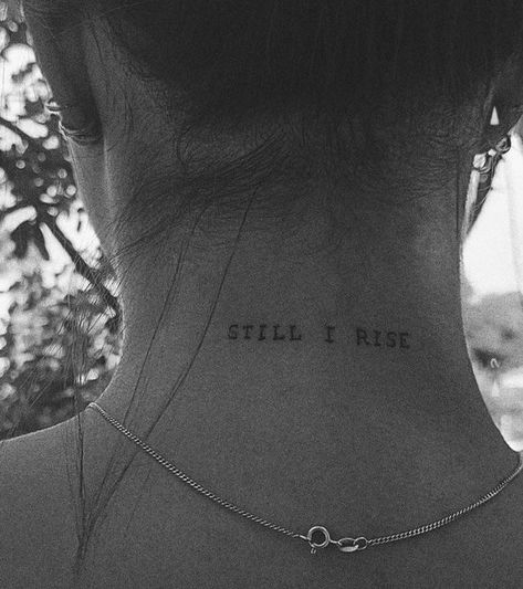 Still I Rise Tattoo, Tato Minimal, Neck Tattoos Women, Small Pretty Tattoos, Writing Tattoos, Petite Tattoos, Still I Rise, Small Hand Tattoos, Cute Tattoos For Women