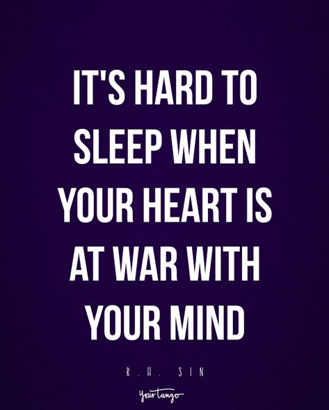 "it's hard to sleep when your heart is at war with your mind" - r.h. Sin Love Is Hard Quotes, Sleep Quotes, Betrayal Quotes, Now Quotes, Memorial Poems, 15th Quotes, Best Friend Poems, Hard Quotes, Quotes About Love