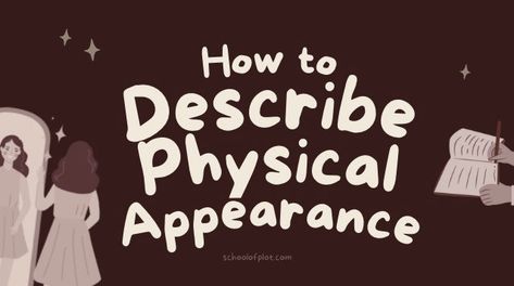 Writing a character's physical appearance can be challenging to do naturally, especially in a first person POV. These tips help you to describe your characters' looks in a way that naturally integrates with your writing.    1. Use Settings A natural way to describe physical appearance is to see how the setting affects How To Describe Physical Appearance, How To Describe Appearance, How To Describe Someones Appearance, Physical Features For Characters, How To Describe Personality, How To Describe Characters Appearance, How To Describe Characters, How To Describe A Place, Describing Characters Appearance