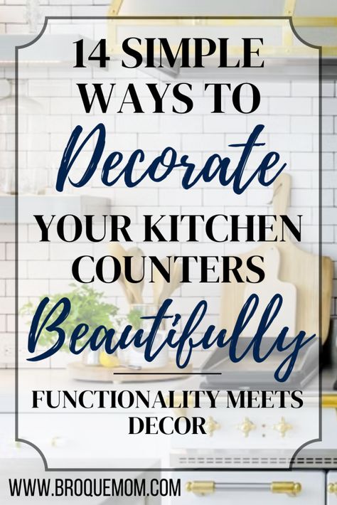 14 Simple Tips To Beautifully Decorating Your Kitchen Counters - How To Style Kitchen Countertops, Countertops Decor Ideas, Styling Kitchen Counters, Kitchen Counter Styling Ideas, Style Kitchen Countertops, Kitchen Countertops Marble, How To Decorate Kitchen Counters, Kitchen Countertop Decor Ideas, Modern Kitchen Countertops