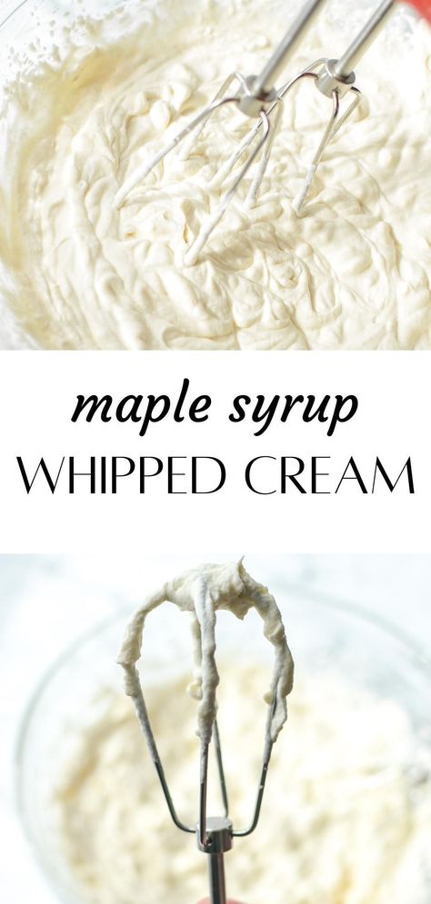 Homemade Healthy Whipped Cream, Whipped Cream With Maple Syrup, Maple Whipped Cream Frosting, Maple Syrup Whipped Cream, Homemade Flavored Whipped Cream, Whipped Cream Without Powdered Sugar, Uses For Maple Syrup, Homade Whip Cream, Whipped Maple Syrup