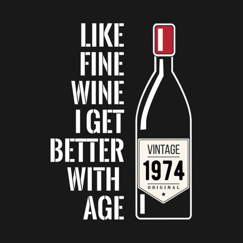 Fine Wine Quotes, 1974 Birthday, Happy Birthday Beer, 48th Birthday, 45th Birthday Gifts, 50th Birthday Quotes, 48 Birthday, 45th Birthday, Like Fine Wine