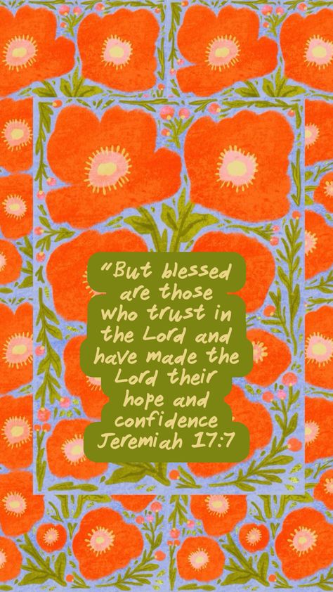 Boho floral Bible verse wallpaper/Lock Screen Jeremiah 17:7 orange and periwinkle floral design Iphone Wallpaper Scripture Bible Verse, Bible Pages Background, Orange Bible Verse Aesthetic, Encouraging Bible Verses Wallpaper, Faith Based Wallpaper, Floral Bible Verse Wallpaper, Fall Bible Verses Wallpaper, Lock Screen Inspiration, Prayer Wallpaper