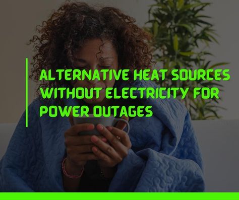 13 Alternative Heat Sources without Electricity for Power Outages Heat Without Electricity, Power Failure, Power Outage, No Heat, Dream Cars, Electricity, Heat, Cars