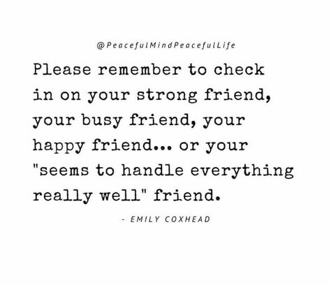 Always Checking On People Quotes, Always Check On Your Friends Quotes, Always The Strong One Quote, Always Being The Strong One Quotes, Check On Your Happy Friends, Friend Check In Quote, Check Up On Your Friends, Check On People Quotes, Those Who Check On You Quotes