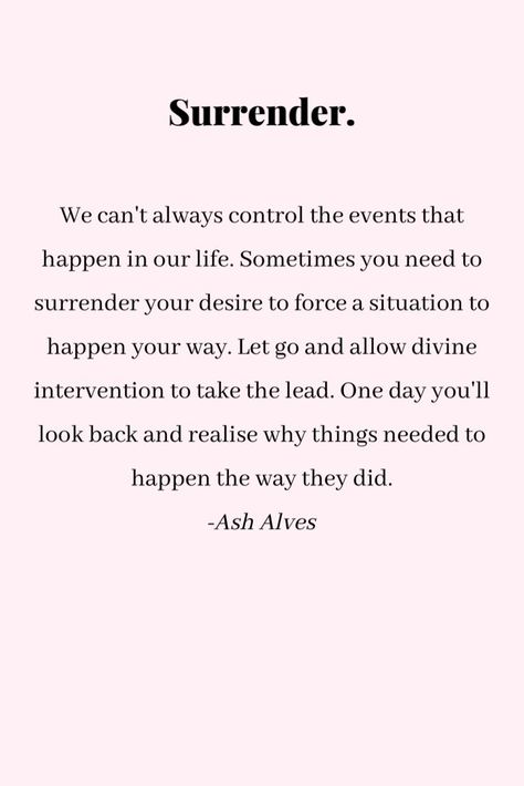 Quotes About Surrendering, I Surrender Quotes, Surrender Quotes Spiritual Inspiration, Divine Intervention Quotes, Self Growth Quotes Personal Development, I Am Worthy Quotes Daily Affirmations, Surrender To God Quotes, Surrender Quotes, Ash Alves