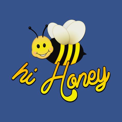 Check out this awesome 'Hi+Honey+-+Happy+Bee' design on @TeePublic! Good Morning Bee, Hi Honey, Bee Wall, Pep Talk, My Honey, Hodge Podge, Online Friends, Funny Emoji, Bee Art