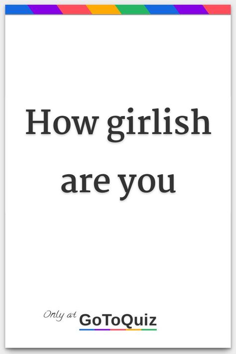 "How girlish are you" My result: You're 82% girlie Are You Pretty Quiz, Am I Pretty Quiz, Introvert Quiz, Life Quizzes, Buzzfeed Personality Quiz, Personality Quizzes Buzzfeed, Funny Bases, Quizzes Funny, Fun Quiz Questions