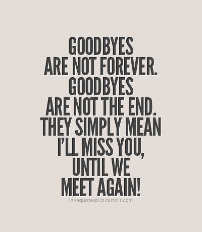 Simple thought on saying goodbye. Goodbyes aren't forever..... Goodbye Quotes For Friends, Best Farewell Quotes, Bye Quotes, Quotes About Moving On From Friends, Bittersweet Quotes, Goodbyes Are Not Forever, Goodbye Quotes, Tattoo Family, Quotes About Moving