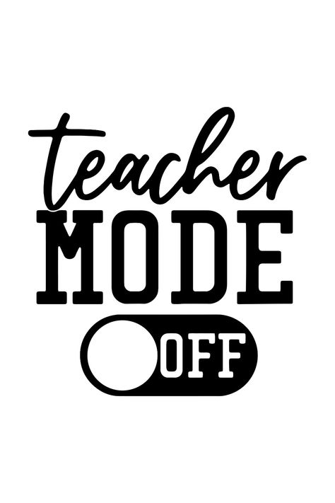 Class Dismissed SVG Last Day of School SVG Teach Mode Off Teacher Mode Off Svg, Funny Classroom Quotes, Teacher Mode Off, Teacher Svg Files, Mode Off, Class Dismissed, Teacher Quotes Funny, Teacher Stamps, Just One More Chapter