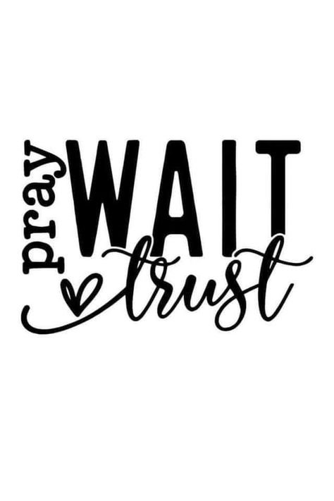 Just Wait For The Right Time, Trust The Future Quotes, Svg Quotes Inspiration, Pray On It Pray Over It Pray Through It, Prayer Quotes Positive, Waiting Quotes, Inspirational Quotes Decals, Pray Wait Trust, Christian Svg Files