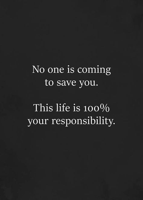 Absolutely!! Your life is YOUR responsibility. Quotes About Truth Coming To Light, Personal Responsibility Quotes, Take Responsibility Quotes, Responsibility Quotes, March Lessons, Killer Quotes, Heart Break, Reflecting Light, Girl Stuff