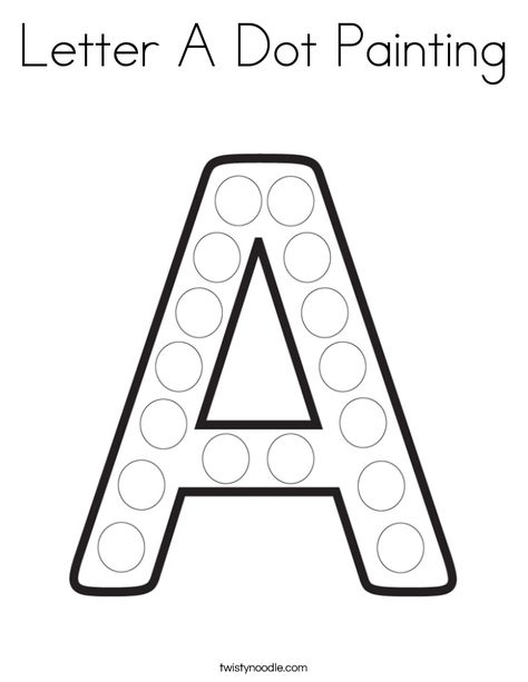 Letter A Dot Painting Coloring Page - Twisty Noodle Letter A Coloring Pages, Free Printable Alphabet, Alphabet Crafts Preschool, Dot Letters, Twisty Noodle, Dot Worksheets, Shapes Preschool, Do A Dot, Alphabet Crafts