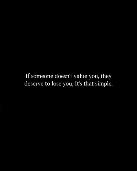 He Doesnt Value Me Quotes, When Someone Doesnt Value You Quotes, He Doesn’t Value Me, He Doesn’t Want You Anymore, When He Doesn't Value You Quotes, No Dating Quotes, No One Deserves Me Quotes, Best Revenge Quotes Relationships, He Doesn’t Love You Quotes