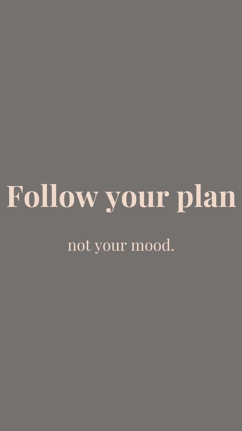 Follow Your Plan Not Your Mood Wallpaper, Stick To The Plan Not Your Mood, Follow The Plan Not The Mood, Follow Your Plan Not Your Mood, Stick To The Plan, Mood Wallpaper, Dream On, Follow You, 2025 Vision