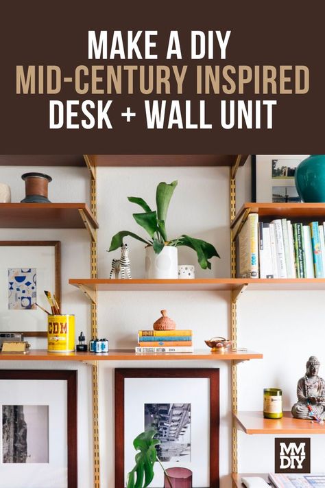 Make a DIY Mid-Century Inspired Desk and Wall Unit Mid Century Office Ideas, Diy Wall Unit, Mid Century Wall Shelves, Diy Bookshelf Wall, Mid Century Shelves, Mid Century Bookshelf, Mid Century Modern Bookshelf, Mid Century Modern Shelves, Mid Century Wall Unit