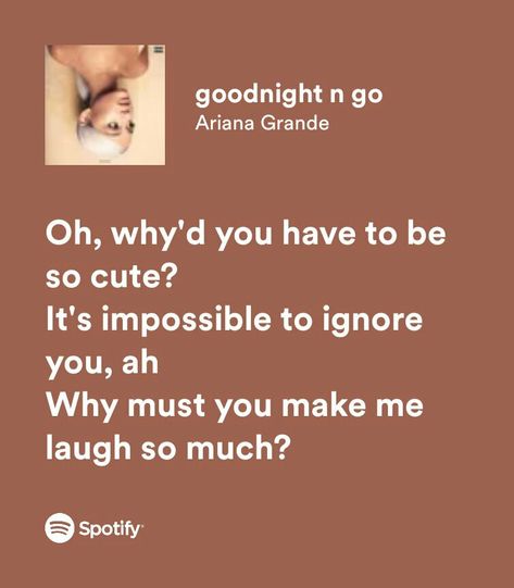 Goodnight And Go Ariana, Spotify Lyrics Ariana Grande, Goodnight N Go Ariana, Ariana Grande Spotify Lyrics, Ariana Grande Songs Lyrics, Ariana Lyrics, Goodnight N Go, Ariana Grande Baby, Ariana Grande Lyrics