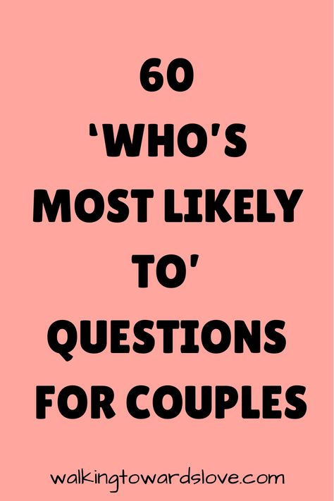 60 ‘Who’s Most Likely To’ Questions for Couples’ offers a light-hearted and entertaining way to delve into your dynamics as a couple. This engaging article presents a series of playful prompts that encourage both fun and revealing conversations. It’s a game of speculation and surprise that can lead to laughter and, sometimes, unexpected insights. Whether Him And Her Questions Game, Who Most Likely To Questions Couples, Best Questions For Couples, Guess Who Couples Game, Couples Challenge Questions, Couple Challenge Questions, Marriage Retreat Ideas Couple Games, Most Likely To Couples Questions, Couple Date Night Questions