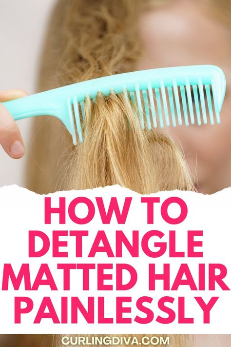 How to detangle matted hair painlessly Hair Detangling Hacks, Hair Tangle Remedies, How To Unmat Hair, How To Get A Knot Out Of Your Hair, Natural Detangler For Hair, Knotted Hair Remedy, Best Way To Detangle Matted Hair, Matted Hair Severely, Hair Tangles Easily Tips